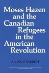 Moses Hazen and the Canadian Refugees in the American Revolution