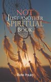 Not Just Another Spiritual Book...