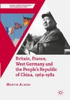 Britain, France, West Germany and the People's Republic of China, 1969-1982