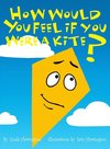 How Would You Feel If You Were a Kite?