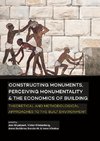 Constructing monuments, perceiving monumentality and the economics of building