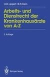 Arbeits- und Dienstrecht der Krankenhausärzte von A-Z