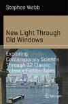 New Light Through Old Windows: Exploring Contemporary Science Through 12 Classic Science Fiction Tales