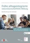 Frühe alltagsintegrierte naturwissenschaftliche Bildung