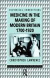 Lawrence, C: Medicine in the Making of Modern Britain, 1700-