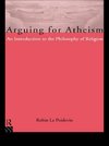 Le Poidevin, R: Arguing for Atheism