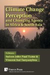 Climate Change Perception and Changing Agents in Africa & South Asia