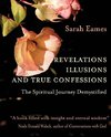 Revelations, Illusions, and True Confessions