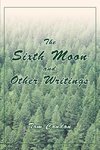 The Sixth Moon and Other Writings