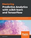 Mastering Predictive Analytics with scikit-learn and TensorFlow