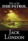 Tales of the Fish Patrol by Jack London, Fiction, Classics, Action & Adventure