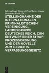 Stellungnahme der Internationalen Kriminalistischen Vereinigung , Landesgruppe Deutsches Reich, zum Entwurf einer Strafprozeßordnung und der Novelle zum Gerichtsverfassungsgesetz