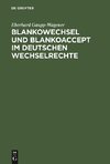 Blankowechsel und Blankoaccept im Deutschen Wechselrechte