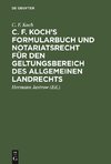 C. F. Koch's Formularbuch und Notariatsrecht für den Geltungsbereich des Allgemeinen Landrechts