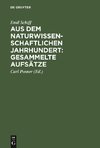 Aus dem naturwissenschaftlichen Jahrhundert: Gesammelte Aufsätze