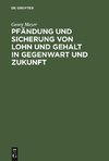 Pfändung und Sicherung von Lohn und Gehalt in Gegenwart und Zukunft