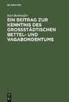 Ein Beitrag zur Kenntnis des großstädtischen Bettel- und Vagabondentums