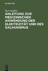 Anleitung zur medizinischen Anwendung der Elektrizität und des Galvanismus