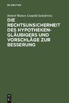 Die Rechtsunsicherheit des Hypothekengläubigers und Vorschläge zur Besserung