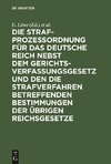 Die Strafprozeßordnung für das Deutsche Reich nebst dem Gerichtsverfassungsgesetz und den die Strafverfahren betreffenden Bestimmungen der übrigen Reichsgesetze