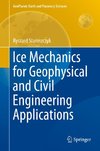 Ice Mechanics for Geophysical and Civil Engineering Applications