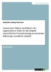 Autonomes Fahren im Diskurs der angewandten Ethik. Ist die Abgabe menschlicher Verantwortung an autonome Fahrzeuge moralisch erlaubt?