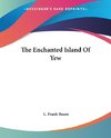 The Enchanted Island Of Yew