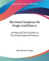 The Great Conspiracy Its Origin And History