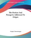 The Oration And Panegyric Addressed To Origen