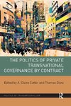 The Politics of Private Transnational Governance by Contract