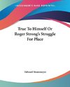 True To Himself Or Roger Strong's Struggle For Place