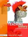 Turner-Bisset, R: Creative Teaching: History in the Primary