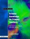 Gillard, L: Science Knowledge for Primary Teachers