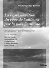 La représentation du rêve de l'ailleurs par la voix féminine migration et féminisme dans les oeuvres  de Maryse Condé, Aminata Sow Fall, Gisèle Pineau, Calixthe Beyala et Fatou Diome.