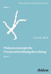 Phänomenologische Praxisentwicklungsforschung. Band I