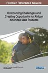 Overcoming Challenges and Creating Opportunity for African American Male Students