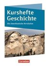 Kurshefte Geschichte. Die Amerikanische Revolution