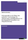 Führungsstärke in der Pflege. Eine qualitative Untersuchung von Anforderungen und Möglichkeiten der Bewältigung für Fachkräfte in der Pflegedienstleitung