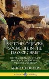 Sketches of Jewish Social Life in the Days of Christ