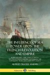 The Influence of Sea Power Upon the French Revolution and Empire