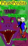 Pirate Perdita and the Time Travelling Zombie Dinosaurs...from Space!