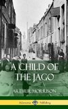 A Child of the Jago (Hardcover)