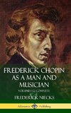 Frederick Chopin as a Man and Musician