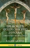 The World's Sixteen Crucified Saviours