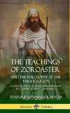 The Teachings of Zoroaster and the Philosophy of the Parsi Religion