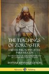 The Teachings of Zoroaster and the Philosophy of the Parsi Religion