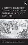 Cultural Histories of Noise, Sound and Listening in Europe, 1300-1918