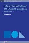 Optical Fiber Multiplexing and Emerging Techniques