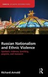 Arnold, R: Russian Nationalism and Ethnic Violence