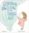 Gebrauchsanweisung gegen Traurigkeit